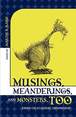 غلاف كتاب Musings, Meanderings, and Monsters, Too: Essays on Academic Librarianship