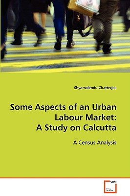 Some Aspects of an Urban Labour Market: A Study on Calcutta