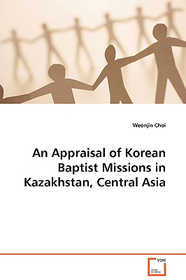 An Appraisal of Korean Baptist Missions in Kazakhstan, Central Asia