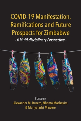 COVID-19 Manifestation, Ramifications and Future Prospects for Zimbabwe: A Multi-disciplinary Perspective