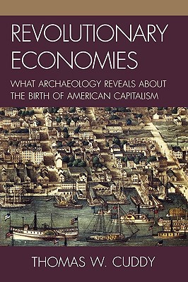 Revolutionary Economies: What Archaeology Reveals about the Birth of American Capitalism