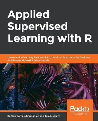 Applied Supervised Learning with R