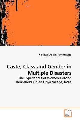 Caste, Class and Gender in Multiple Disasters