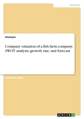 Company valuation of a fish farm company. SWOT analysis, growth rate, and forecast
