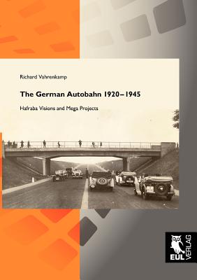 The German Autobahn 1920-1945:Hafraba Visions and Mega Projects