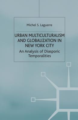 Urban Multiculturalism and Globalization in New York City : An Analysis of Diasporic Temporalities