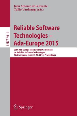 Reliable Software Technologies - Ada-Europe 2015 : 20th Ada-Europe International Conference on Reliable Software Technologies, Madrid Spain, June 22-2