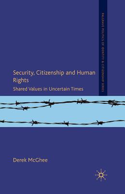 Security, Citizenship and Human Rights : Shared Values in Uncertain Times