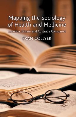 غلاف كتاب Mapping the Sociology of Health and Medicine : America, Britain and Australia Compared