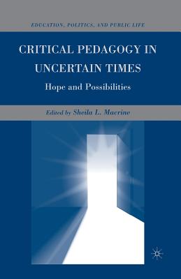 Critical Pedagogy in Uncertain Times : Hope and Possibilities