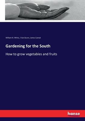 Gardening for the South:How to grow vegetables and fruits