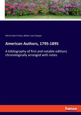 غلاف كتاب American Authors, 1795-1895:A bibliography of first and notable editions chronologically arranged with notes