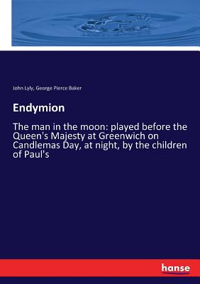 Endymion:The man in the moon: played before the Queen