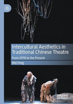 غلاف كتاب Intercultural Aesthetics in Traditional Chinese Theatre : From 1978 to the Present
