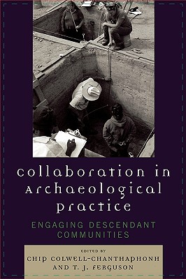 Collaboration in Archaeological Practice: Engaging Descendant Communities