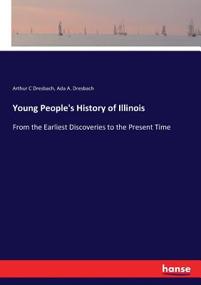 غلاف كتاب Young People's History of Illinois:From the Earliest Discoveries to the Present Time