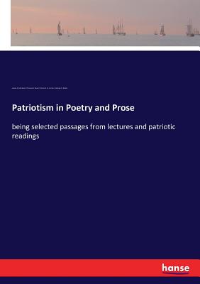 غلاف كتاب Patriotism in Poetry and Prose:being selected passages from lectures and patriotic readings