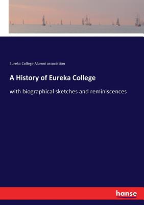 غلاف كتاب A History of Eureka College:with biographical sketches and reminiscences