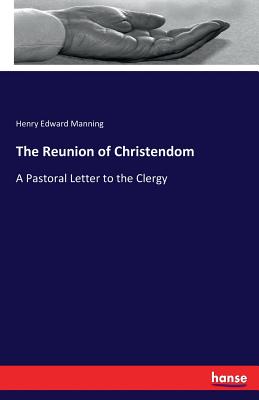 The Reunion of Christendom:A Pastoral Letter to the Clergy