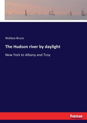 The Hudson river by daylight:New York to Albany and Troy