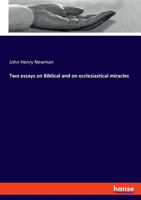 Two essays on Biblical and on ecclesiastical miracles