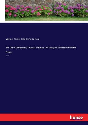 غلاف كتاب The Life of Catharine II, Empress of Russia - An Enlarged Translation from the French:Vol. II