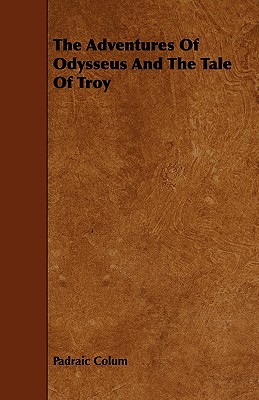 The Adventures Of Odysseus And The Tale Of Troy
