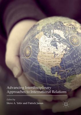 Advancing Interdisciplinary Approaches to International Relations