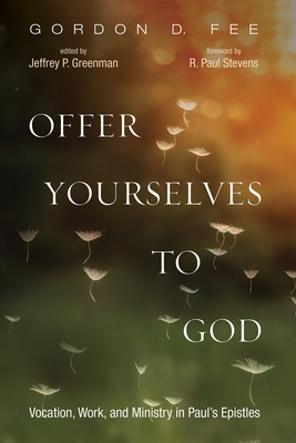 Offer Yourselves to God: Vocation, Work, and Ministry in Paul