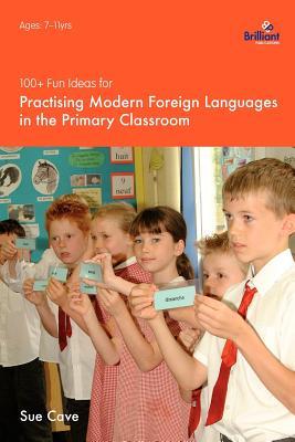 غلاف كتاب 100+ Fun Ideas for Practising Modern Foreign Languages in the Primary Classroom