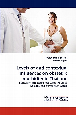 غلاف كتاب Levels of and Contextual Influences on Obstetric Morbidity in Thailand