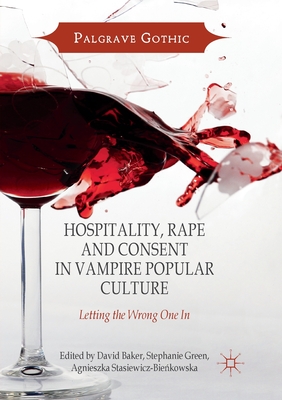 Hospitality, Rape and Consent in Vampire Popular Culture : Letting the Wrong One In