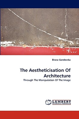 غلاف كتاب The Aestheticisation Of Architecture