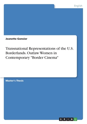 Transnational Representations of the U.S. Borderlands. Outlaw Women in Contemporary "Border Cinema"