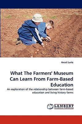 غلاف كتاب What The Farmers' Museum Can Learn From Farm-Based Education