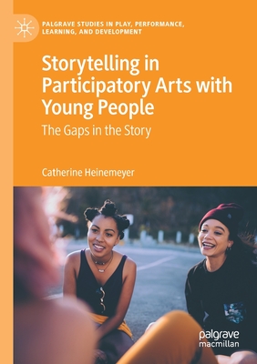 Storytelling in Participatory Arts with Young People : The Gaps in the Story