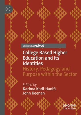 College Based Higher Education and its Identities : History, Pedagogy and Purpose within the Sector