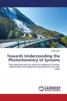 Towards Understanding the Photochemistry of tyrosine