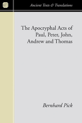 Apocryphal Acts of Paul, Peter, John, Andrew and Thomas