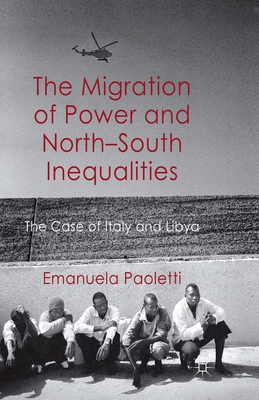 غلاف كتاب The Migration of Power and North-South Inequalities : The Case of Italy and Libya