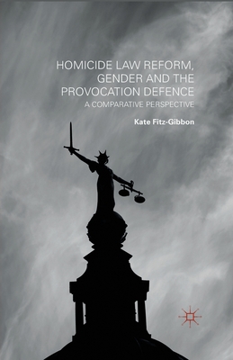غلاف كتاب Homicide Law Reform, Gender and the Provocation Defence : A Comparative Perspective
