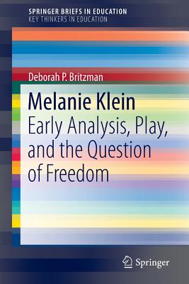 غلاف كتاب Melanie Klein : Early Analysis, Play, and the Question of Freedom