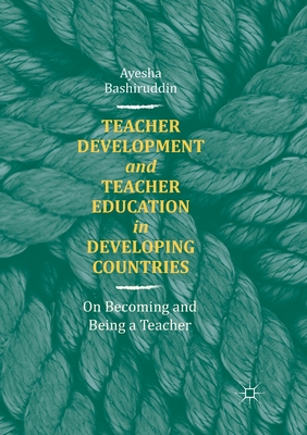 غلاف كتاب Teacher Development and Teacher Education in Developing Countries : On Becoming and Being a Teacher