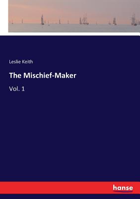 غلاف كتاب The Mischief-Maker:Vol. 1