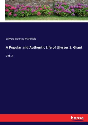 غلاف كتاب A Popular and Authentic Life of Ulysses S. Grant:Vol. 2