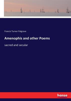 Amenophis and other Poems:sacred and secular
