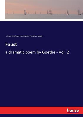 Faust:a dramatic poem by Goethe - Vol. 2