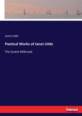 غلاف كتاب Poetical Works of Janet Little:The Scotch Milkmaid