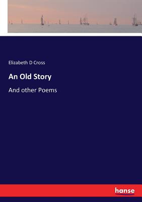غلاف كتاب An Old Story:And other Poems