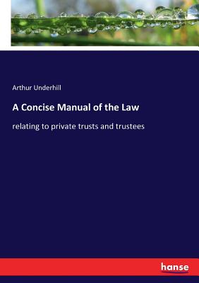 غلاف كتاب A Concise Manual of the Law:relating to private trusts and trustees